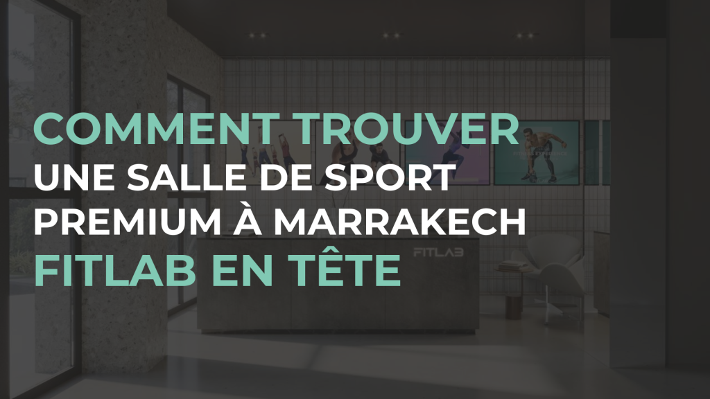 Comment trouver une salle de sport premium à Marrakech?