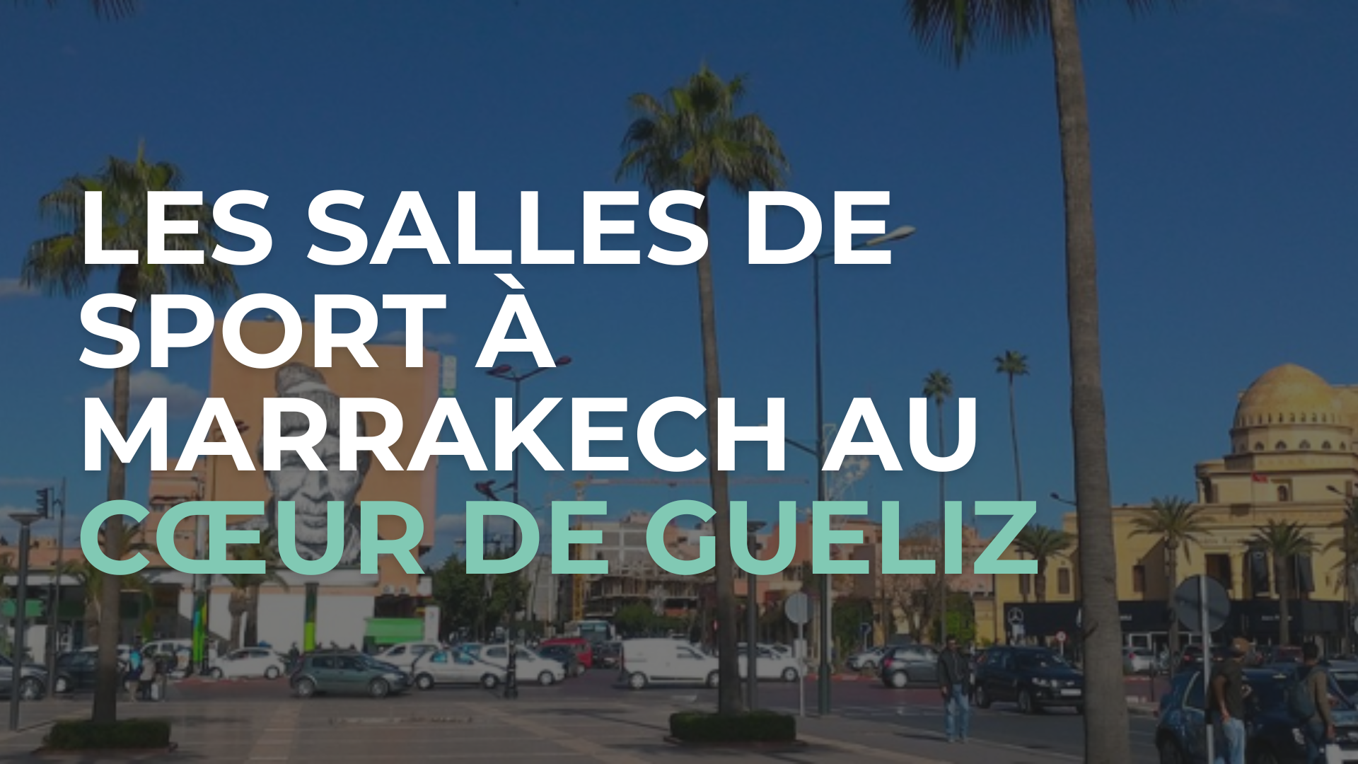 les salles de sport à Marrakech au cœur de Gueliz